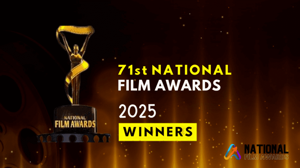 National Film Awards 2025 : Full Winners List and Highlights of the 71st Edition
