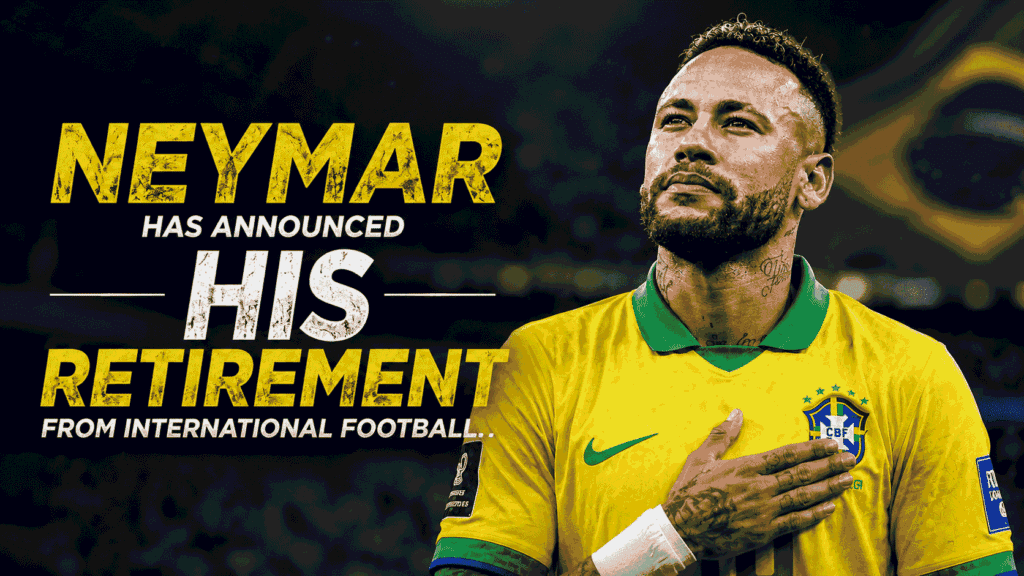 Neymar Retirement : The End of an Era for Brazil’s Greatest Modern Star