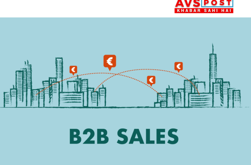  B2B Sales में महारत: सफलता के लिए रणनीतियां, चुनौतियां और उभरते रुझान