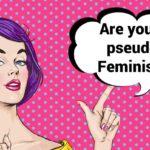 The pseudo Feminism is about hating men and putting them down:It radiates the brightness” or “Elegance of the charm which never fades”