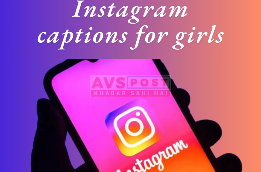  Instagram captions for girls 500+