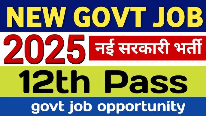  Government job for 10th and 12th Pass: Government Job Opportunities in 2025