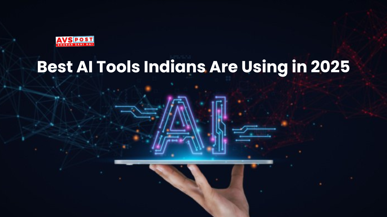 5 Best AI Tools Indians Are Using in 2025