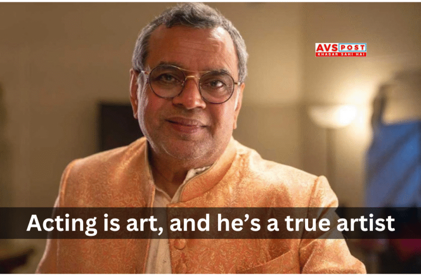 Why Paresh Rawal Is One of the Most Versatile Actors in Indian Cinema