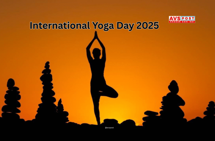 International Yoga Day 2025 : एकता और स्वास्थ्य का उत्सव