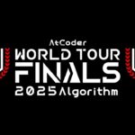 AtCoder World Tour Finals 2025