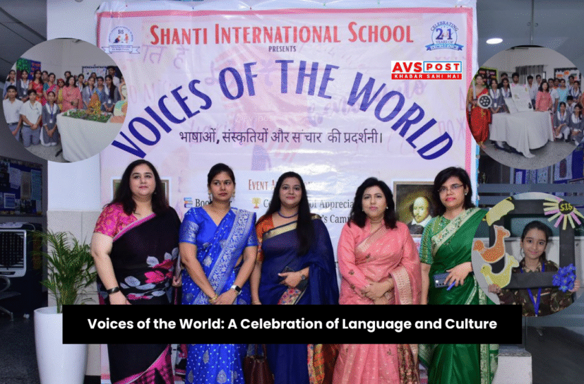 Shanti International School, Noida Presents – Voices of the World : A Celebration of Language and Culture