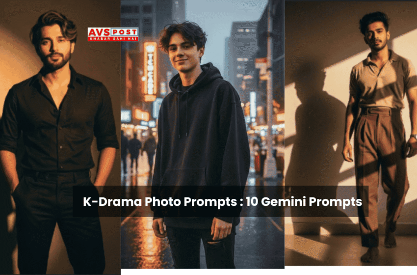 K-Drama Photo Prompts : 10 Gemini Prompts to Transform Your Boy’s Photo into a K-Drama Heartthrob