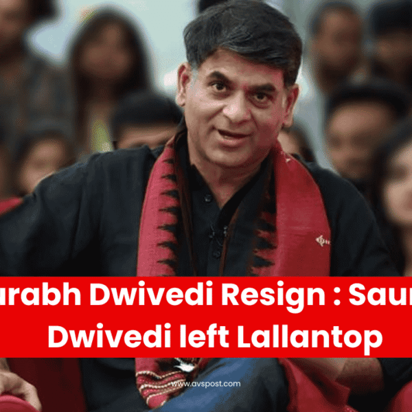 Saurabh Dwivedi Resign : Saurabh Dwivedi left Lallantop