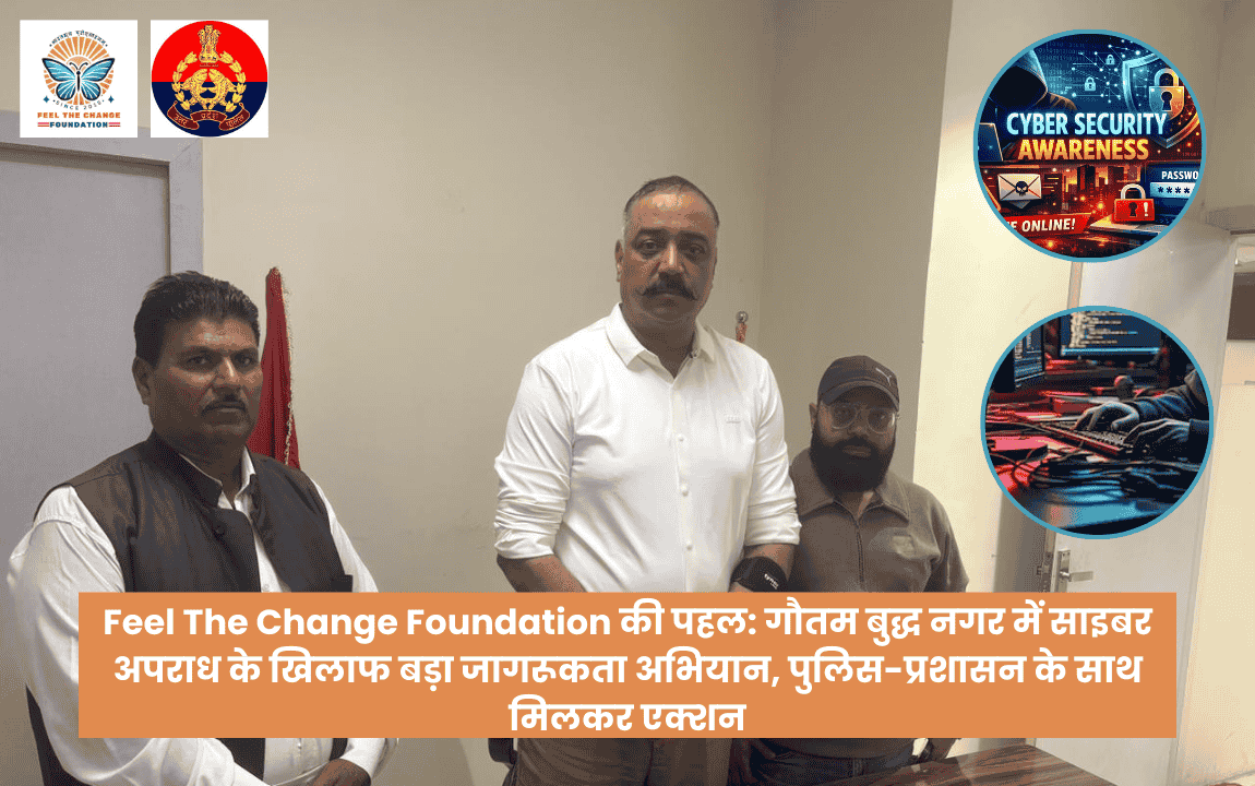 Feel The Change Foundation's Initiative : Major Awareness Campaign Against Cyber Crime in Gautam Buddha Nagar