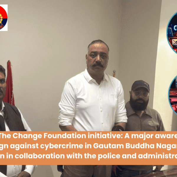 Feel The Change Foundation's Initiative : Major Awareness Campaign Against Cyber Crime in Noida Gautam Buddha Nagar