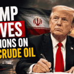 Trump Waives Sanctions on Iran Crude Oil : 60-Day Relief – Benefits for India, Impact on Fuel Prices & Global Oil Market