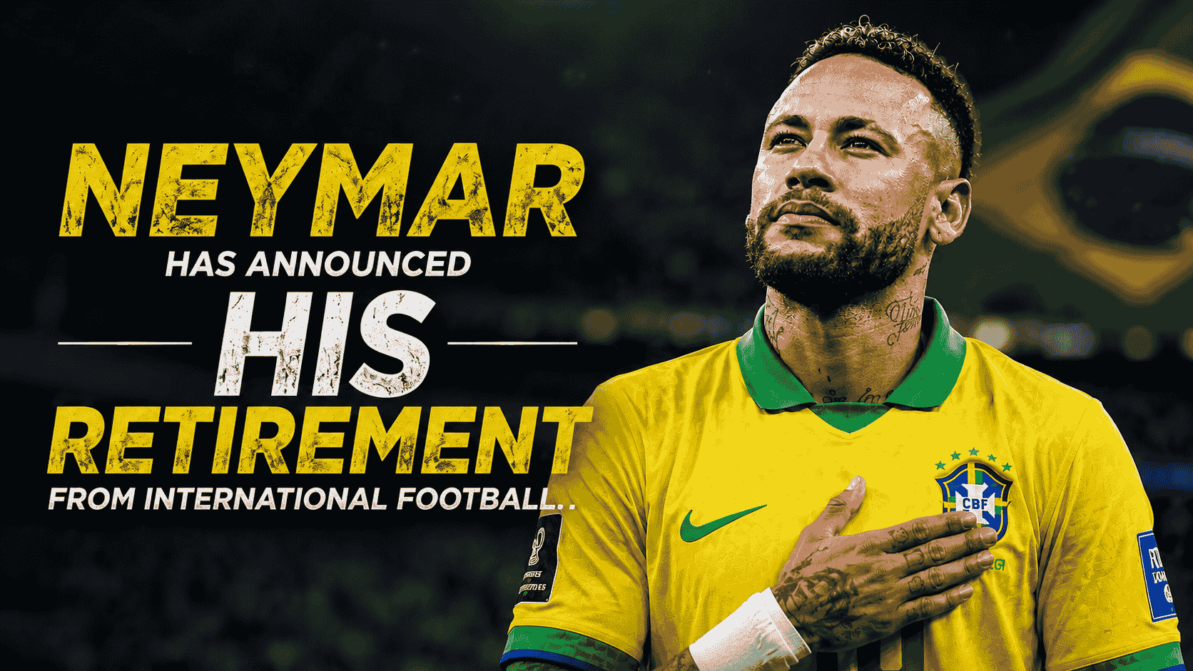 Neymar Retirement : The End of an Era for Brazil’s Greatest Modern Star