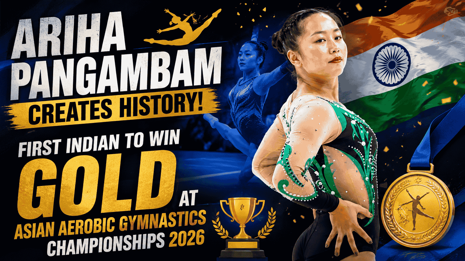 Ariha Pangambam Creates History : First Indian to Win Gold at Asian Aerobic Gymnastics Championships 2026